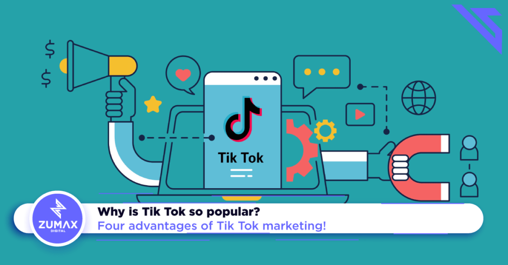 Why Is Tik Tok So Popular Four Advantages Of Tik Tok Marketing Zumax Digital Marketing 1761