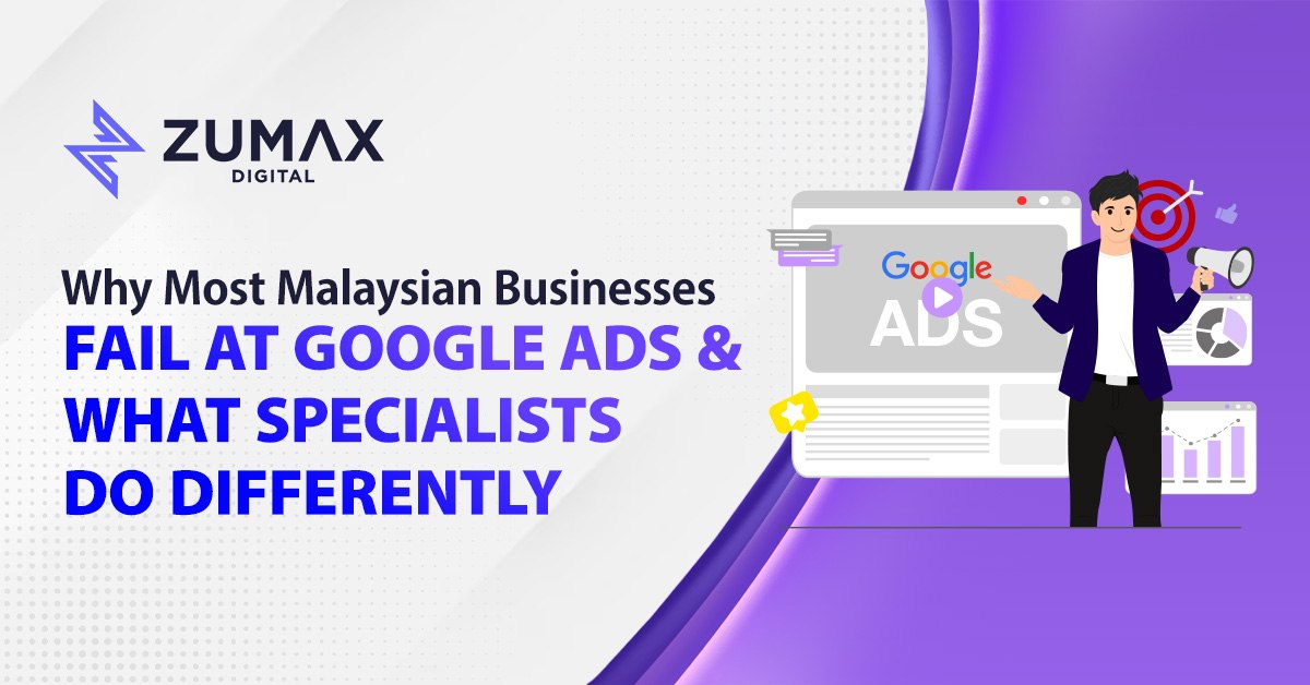 Why Most Malaysian Businesses Fail at Google Ads And What Specialists Do Differently