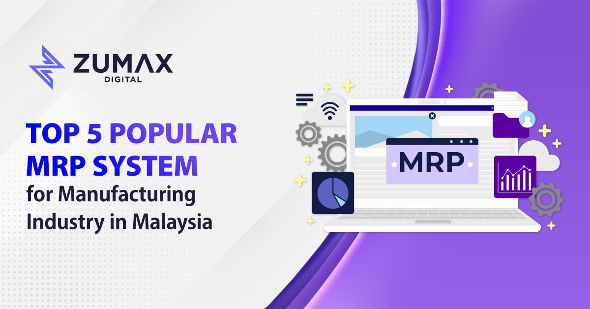 Top 5 Popular MRP System for Manufacturing Industry in Malaysia